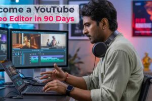 How to Become a YouTube Video Editor in 90 Days