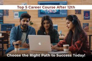 Top 5 Career Course After 12th